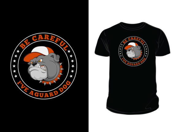 Be Careful I ve a Guard Dog T-Shirt Graphics for Print Templates