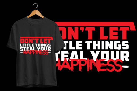 Don t Let Little Things Steal Your Happiness Graphics for Print Templates