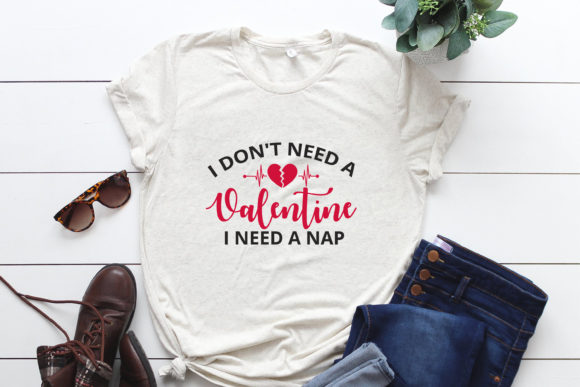 I Don’t Need a Valentine I Need a Nap Graphics