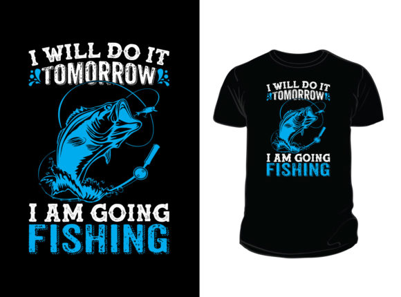 I Will Do It Tomorrow I Am Going Fishing Graphic Print Template