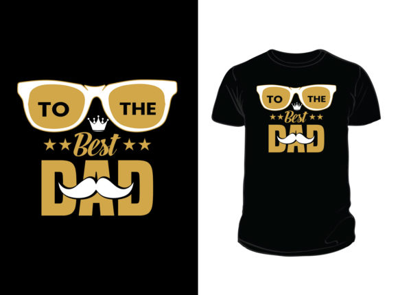 To the Best Dad T-shirt Design Graphics for Print Templates