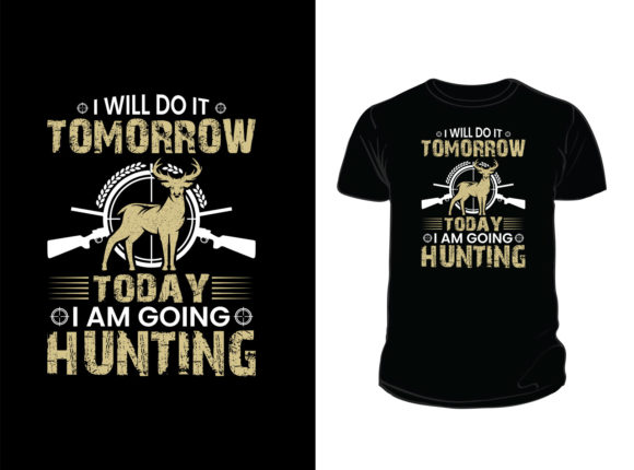Today I Am Going Hunting T-shirt Design Graphics for Print Templates